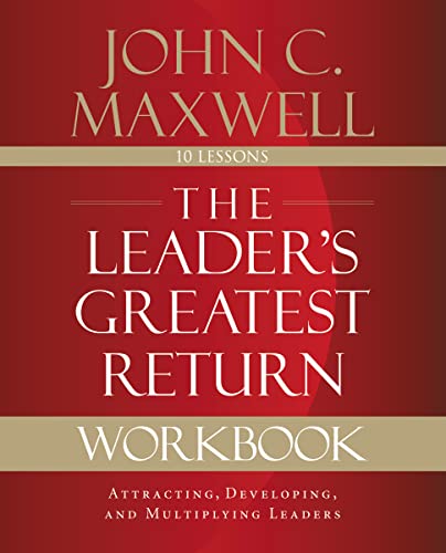 The Leader's Greatest Return Workbook: Attracting, Developing, and Multiplying Leaders von HarperCollins Leadership