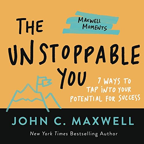 The Unstoppable You: 7 Ways to Tap Into Your Potential for Success (Maxwell Moments) von Center Street