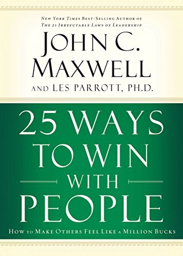 IE: 25 WAYS TO WIN WITH PEOPLE: How to Make Others Feel Like a Million Bucks IE: 25 WAYS TO WIN WITH PEOPLE: How to Make Others Feel Like a Million Bucks