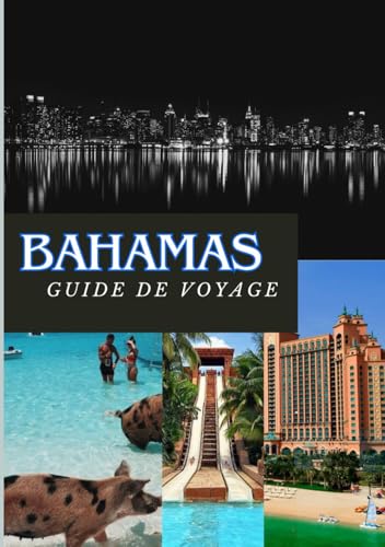 BAHAMAS GUIDE DE VOYAGE 2025: Aventures tropicales, culture insulaire et détente redéfinies BAHAMAS GUIDE DE VOYAGE 2025: Aventures tropicales, culture insulaire et détente redéfinies von Independently published