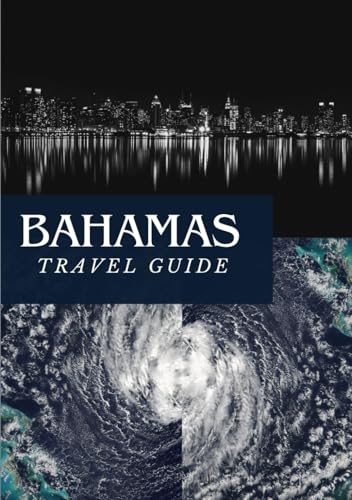 BAHAMAS TRAVEL GUIDE 2025: Tropical Adventures, Island Culture & Relaxation Redefined BAHAMAS TRAVEL GUIDE 2025: Tropical Adventures, Island Culture & Relaxation Redefined von Independently published