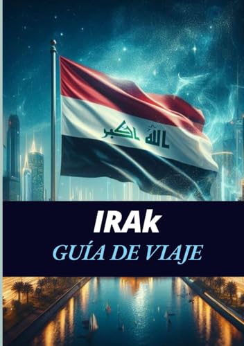 IRAK GUÍA DE VIAJE 2025: Un viaje a través de maravillas antiguas y maravillas modernas IRAK GUÍA DE VIAJE 2025: Un viaje a través de maravillas antiguas y maravillas modernas von Independently published