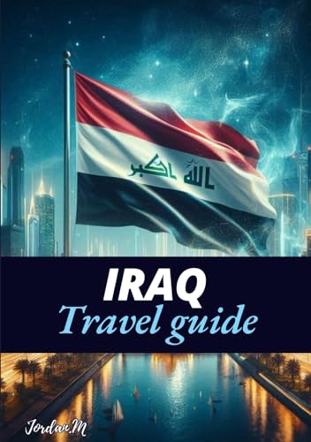 Iraq Travel Guide 2025: A Journey Through Ancient Wonders and Modern Marvels Iraq Travel Guide 2025: A Journey Through Ancient Wonders and Modern Marvels von Independently published