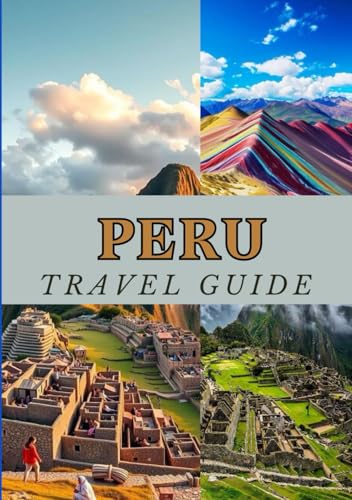 PERU TRAVEL GUIDE 2025: A Traveler’s Handbook to Peru: Culture, Cuisine & Hidden Gems PERU TRAVEL GUIDE 2025: A Traveler’s Handbook to Peru: Culture, Cuisine & Hidden Gems von Independently published