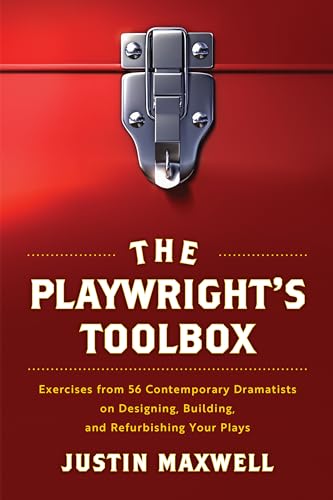 The Playwright's Toolbox: Exercises from 56 Contemporary Dramatists on Designing, Building, and Refurbishing Your Plays