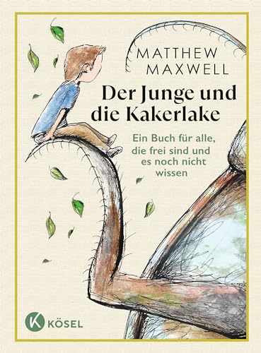 Der Junge und die Kakerlake: Ein Buch für alle, die frei sind und es noch nicht wissen Der Junge und die Kakerlake: Ein Buch für alle, die frei sind und es noch nicht wissen