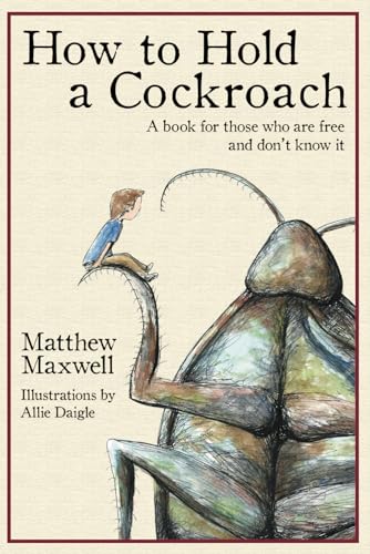 How To Hold a Cockroach: A book for those who are free and don't know it von Hearthstone