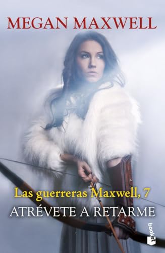 Atrévete a retarme: Las guerreras Maxwell, 7 (Biblioteca Megan Maxwell, Band 7)