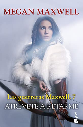 Atrévete a retarme: Las guerreras Maxwell, 7 (Biblioteca Megan Maxwell, Band 7)