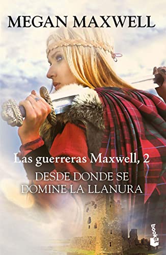 Desde donde se domine la llanura: Las guerreras Maxwell 2 (Biblioteca Megan Maxwell, Band 2)