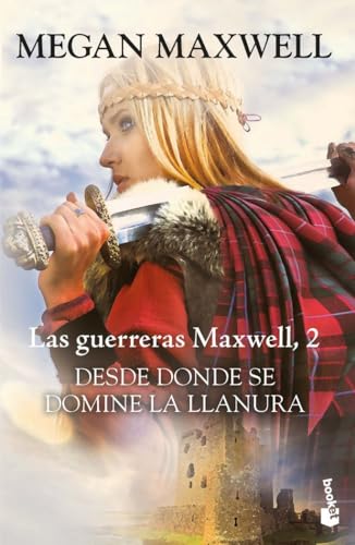 Desde donde se domine la llanura: Las guerreras Maxwell 2 (Biblioteca Megan Maxwell, Band 2)