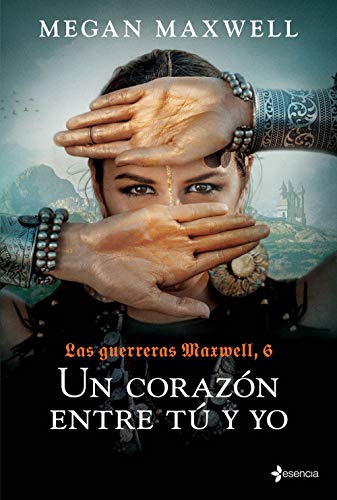 Las Guerreras Maxwell, 6. Un corazón entre tú y yo Las Guerreras Maxwell, 6. Un corazón entre tú y yo