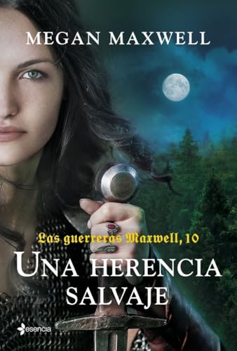 Las guerreras Maxwell, 10. Una herencia salvaje von Esencia