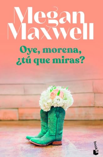 Oye, morena, ¿tú qué miras? (Biblioteca Megan Maxwell)