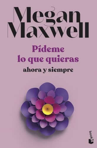 Pídeme lo que quieras, ahora y siempre: Serie Pídeme lo que quieras 2 (Biblioteca Megan Maxwell, Band 2) von Booket