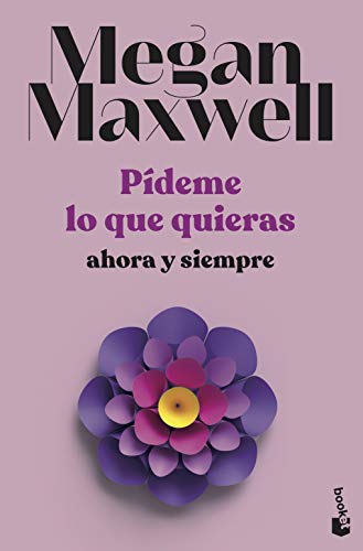 Pídeme lo que quieras, ahora y siempre: Serie Pídeme lo que quieras 2 (Biblioteca Megan Maxwell, Band 2)