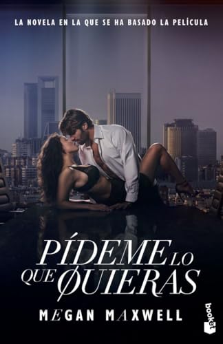 Pídeme lo que quieras (Ed. Película): La novela en la que se ha basado la película (Biblioteca Megan Maxwell) von Booket