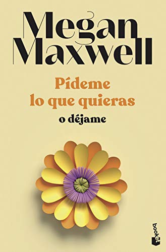 Pídeme lo que quieras o déjame: Serie Pídeme lo que quieras 3 (Biblioteca Megan Maxwell, Band 3) von Booket
