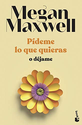 Pídeme lo que quieras o déjame: Serie Pídeme lo que quieras 3 (Biblioteca Megan Maxwell) von Booket