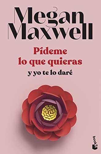 Pídeme lo que quieras y yo te lo daré: Serie Pídeme lo que quieras 4 (Biblioteca Megan Maxwell, Band 4)