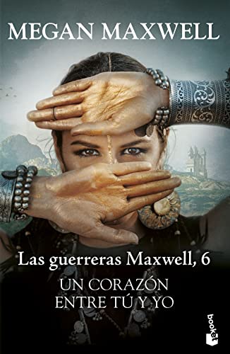 Un corazón entre tú y yo: Las Guerreras Maxwell, 6 (Biblioteca Megan Maxwell, Band 6)