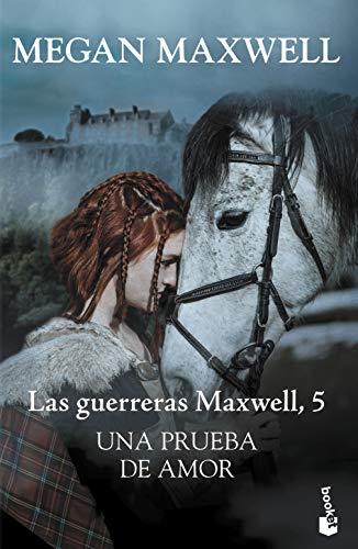 Una prueba de amor: Las guerreras Maxwell 5 (Biblioteca Megan Maxwell, Band 5)