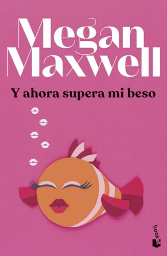 Y ahora supera mi beso (Biblioteca Megan Maxwell)