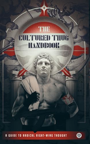 The Cultured Thug Handbook: A Guide to Radical Right-Wing Thought von Imperium Press