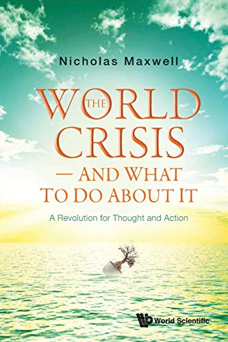 World Crisis, The - And What To Do About It: A Revolution For Thought And Action von WSPC
