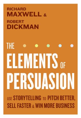 The Elements of Persuasion: Use Storytelling to Pitch Better, Sell Faster & Win More Business The Elements of Persuasion: Use Storytelling to Pitch Better, Sell Faster & Win More Business von Harper Business