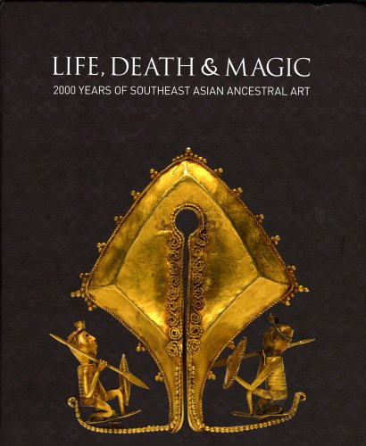 Life, Death and Magic: 2000 Years of Southeast Asian Ancestral Art