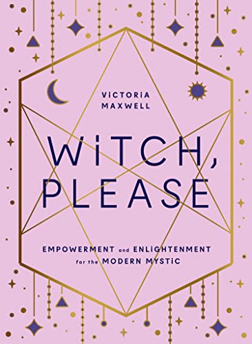 Witch, Please: Empowerment and Enlightenment for the Modern Mystic von HarperCollins
