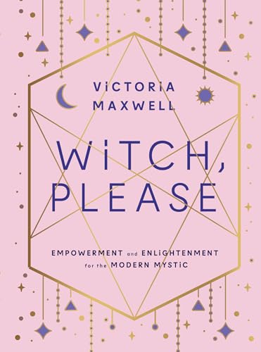 Witch, Please: Empowerment and Enlightenment for the Modern Mystic von Red Wheel