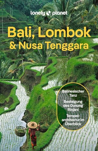 LONELY PLANET Reiseführer Bali, Lombok & Nusa Tenggara: Eigene Wege gehen und Einzigartiges erleben. von LONELY PLANET DEUTSCHLAND