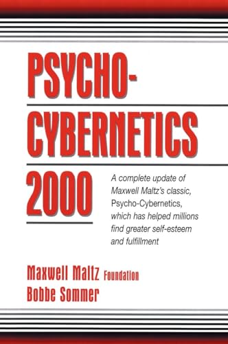 Psycho-Cybernetics 2000: A Complete Update of Maxwell Maltz's Classic, Psycho-Cybernetics, Which Has Helped Millions Find Greater Self-Esteem and Fulfillment