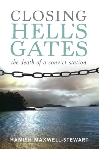 Closing Hell's Gates: The Death of a Convict Station von Allen & Unwin Australia