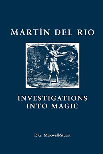 Martin del Rio: INVESTIGATIONS INTO MAGIC (Social and Cultural Values in Early Modern Europe)