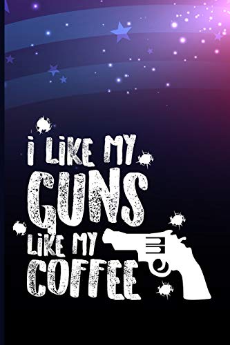 I like guns like my coffee von Independently Published