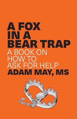 A FOX IN A BEAR TRAP: A BOOK ON HOW TO ASK FOR HELP von Lulu.com