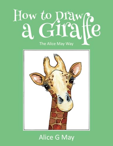 How to Draw a Giraffe: The Alice May Way (How To Draw The Alice May Way) von THTSD Press