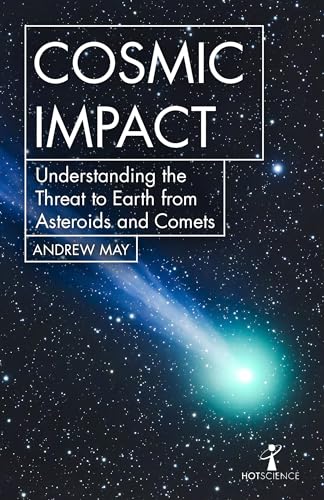 Cosmic Impact: Understanding the Threat to Earth from Asteroids and Comets (Hot Science) von Icon Books