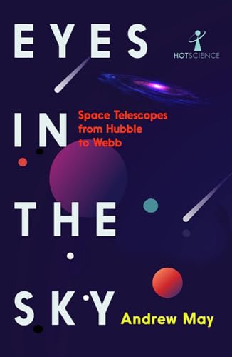 Eyes in the Sky: Space Telescopes from Hubble to Webb von Icon Books