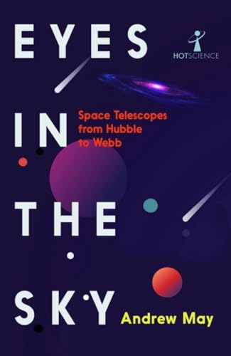 Eyes in the Sky: Space Telescopes from Hubble to Webb