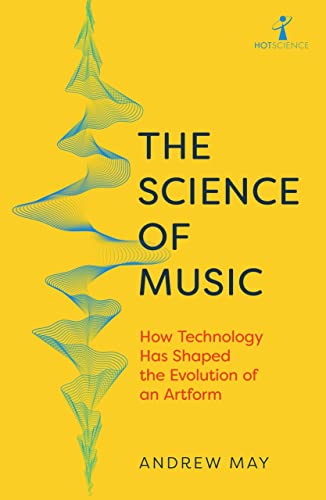 The Science of Music: How Technology has Shaped the Evolution of an Artform (Hot Science) von Icon Books