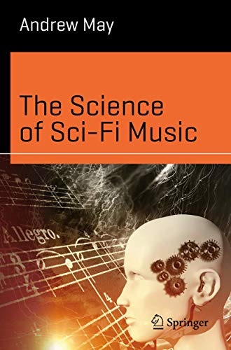 The Science of Sci-Fi Music (Science and Fiction) von Springer