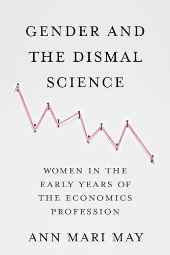 Gender and the Dismal Science: Women in the Early Years of the Economics Profession von Columbia University Press