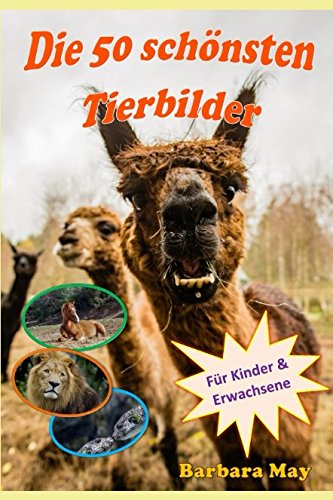 Die 50 schönsten Tierbilder: Der Bildband für Kinder und Erwachsene mit 50 einzigartigen und faszinierenden Bildern von Independently published