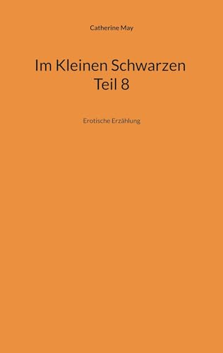Im Kleinen Schwarzen Teil 8: Erotische Erzählung (Crossdresser-Erzählungen) von BoD – Books on Demand