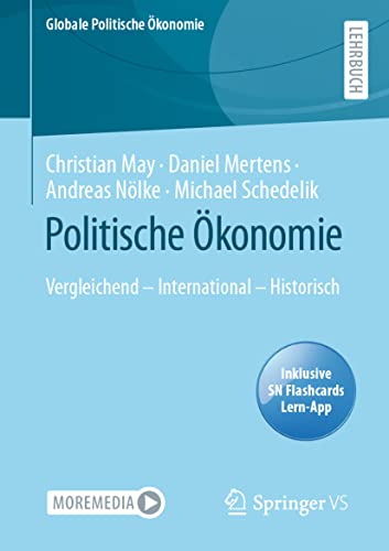 Politische Ökonomie: Vergleichend - International - Historisch (Globale Politische Ökonomie)