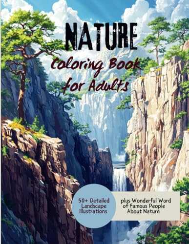 Nature Coloring Book for Adults: 50+ Detailed Illustrations of Landscapes with Mountains, Forests, Animals, and more from Around the World for Relaxation, Mindful Serenity and Anti-Stress Relief von Independently published